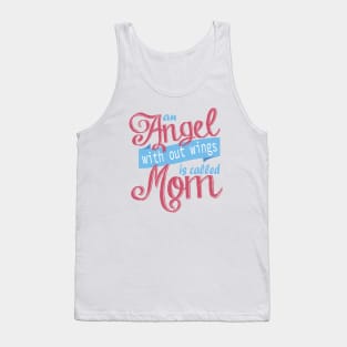 An Angel With Out Wings is Called Mom Tank Top